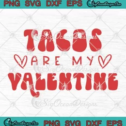 Tacos Are My Valentine Retro SVG - Funny Valentine's Day SVG PNG, Cricut File