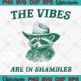 The Vibes Are In Shambles SVG - Weird Meme Raccoon Inspirational SVG PNG, Cricut File