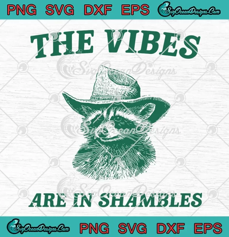 The Vibes Are In Shambles SVG - Weird Meme Raccoon Inspirational SVG ...