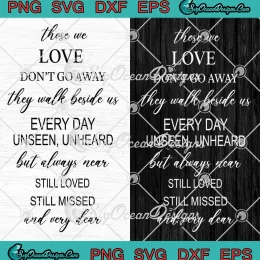 Those We Love Don't Go Away SVG - They Walk Beside Us Every Day SVG PNG, Cricut File