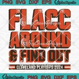 Trendy Flacc Around And Find Out SVG - Cleveland Playoffs 2024 SVG PNG, Cricut File