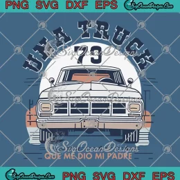 Una Truck 79 Vintage SVG - Que Me Dio Mi Padre SVG PNG, Cricut File