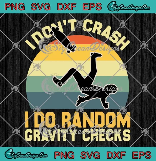 Vintage I Don't Crash SVG - I Do Random Gravity Checks SVG - Skateboard Skate Lovers SVG PNG, Cricut File