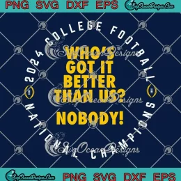 Who's Got It Better Than Us Nobody SVG - 2024 College Football National Champions SVG PNG, Cricut File