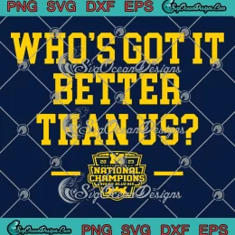 Who's Got It Better Than Us SVG - 2023 National Champions SVG PNG, Cricut File