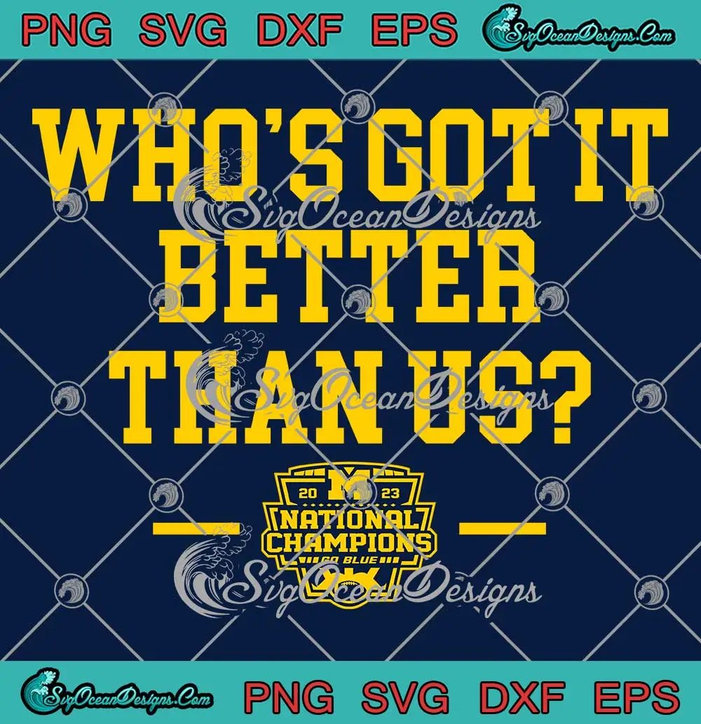 Who's-Got-It-Better-Than-Us-SVG---2023-National-Champions-SVG-PNG,-Cricut-File Who's Got It Better Than Us SVG - 2023 National Champions SVG PNG, Cricut File