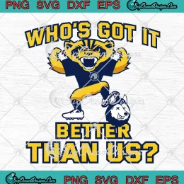 Who's Got It Better Than Us SVG - Michigan Wolverines Football SVG PNG, Cricut File