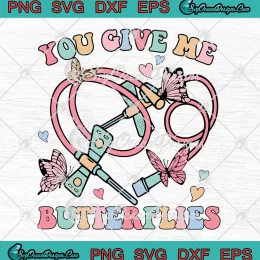 You Give Me Butterflies Retro SVG - Phlebotomist PBT SVG - Nurse Valentine SVG PNG, Cricut File