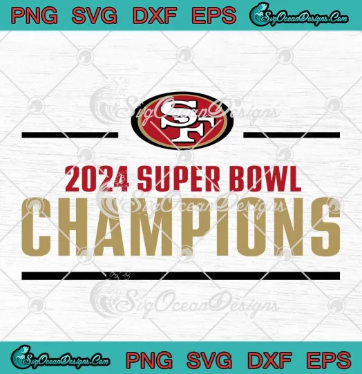 2024 Super Bowl Champions SVG - San Francisco 49ers SVG PNG, Cricut File