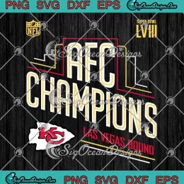 AFC Champions Las Vegas Bound SVG - Kansas City Chiefs SVG - Super Bowl LVIII SVG PNG, Cricut File