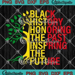 African Roots Black History SVG - Honoring The Past SVG - Inspiring The Future SVG PNG, Cricut File