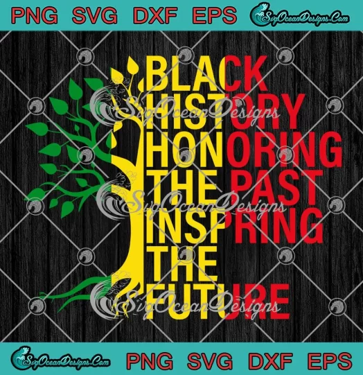 African Roots Black History SVG - Honoring The Past SVG - Inspiring The Future SVG PNG, Cricut File