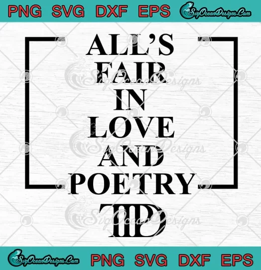 All's Fair In Love And Poetry SVG - The Tortured Poets Department SVG PNG, Cricut File