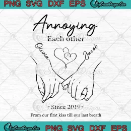 Annoying Each Other Since 2019 SVG - From Our First Kiss SVG - Till Our Last Breath SVG PNG, Cricut File