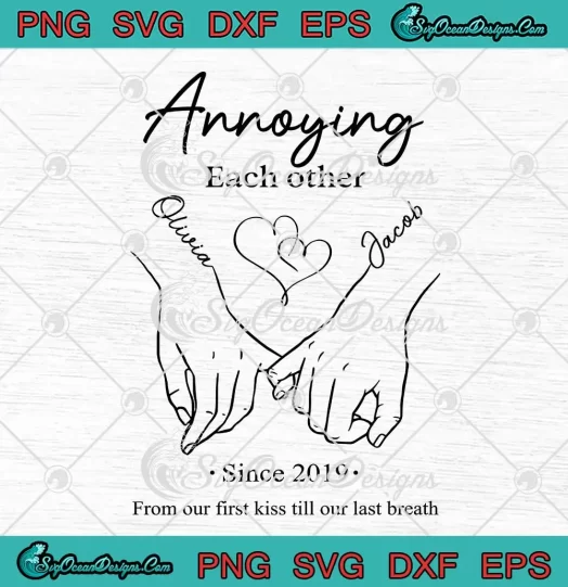 Annoying Each Other Since 2019 SVG - From Our First Kiss SVG - Till Our Last Breath SVG PNG, Cricut File