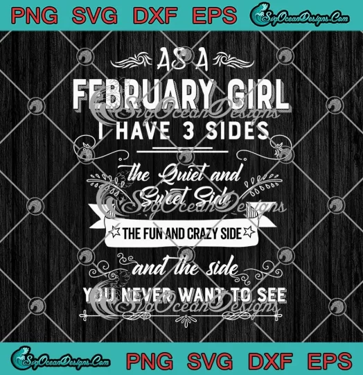 As A February Girl I Have 3 Sides SVG - February Birthday Gifts SVG PNG, Cricut File