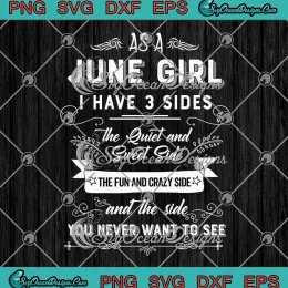 As A June Girl I Have 3 Sides SVG - Cute June Birthday Gifts SVG PNG, Cricut File