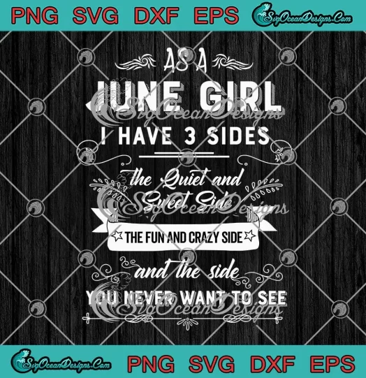 As A June Girl I Have 3 Sides SVG - Cute June Birthday Gifts SVG PNG, Cricut File