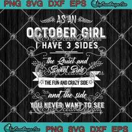 As An October Girl SVG - I Have 3 Sides Funny SVG - October Birthday Gifts SVG PNG, Cricut File