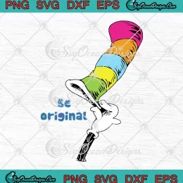 Be Original Rainbow Hat SVG - Dr. Seuss Day SVG - The Cat In The Hat SVG PNG, Cricut File