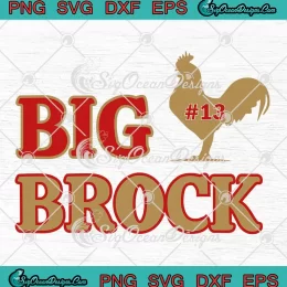 Big Brock 13 Brock Purdy SVG - San Francisco 49ers Football SVG PNG, Cricut File
