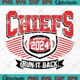 Chiefs 2024 Run It Back SVG - Kansas City Chiefs Football SVG PNG, Cricut File
