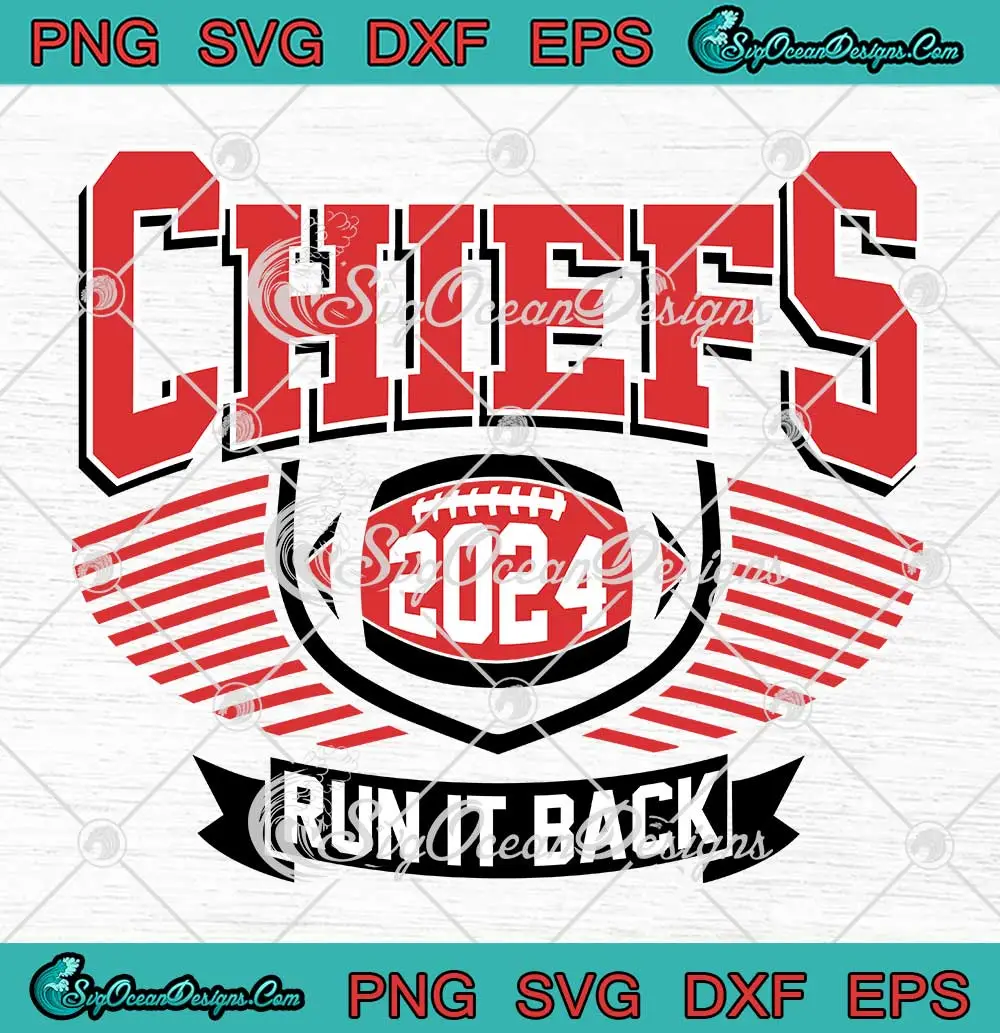 Chiefs 2024 Run It Back SVG - Kansas City Chiefs Football SVG PNG ...