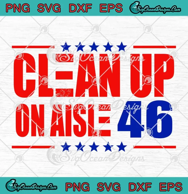 Clean Up On Aisle 46 Political SVG - Anti Democrat Biden SVG - Impeach ...