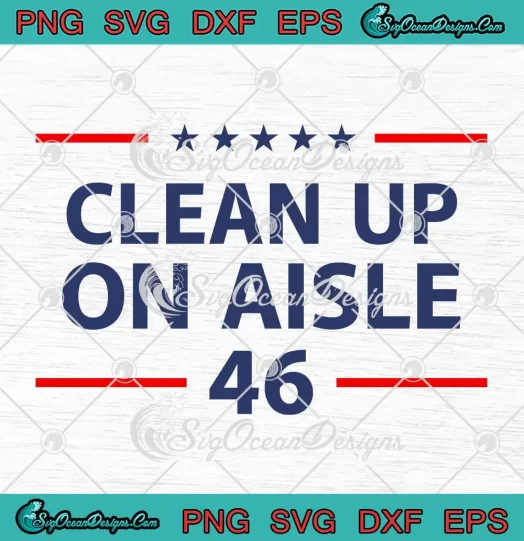Clean Up On Aisle 46 Vintage SVG - Impeach Joe Biden SVG - Anti Biden SVG PNG, Cricut File