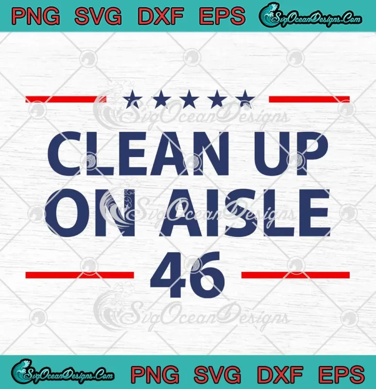 Clean Up On Aisle 46 Vintage SVG - Impeach Joe Biden SVG - Anti Biden ...