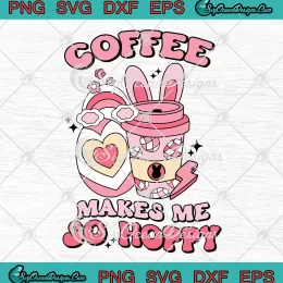 Coffee Makes Me So Hoppy SVG - Easter Bunny SVG - Easter Day SVG PNG, Cricut File