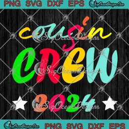 Cousin Crew 2024 SVG - Family Squad Reunion Trip SVG PNG, Cricut File