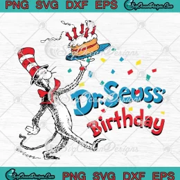 Dr. Seuss' Birthday SVG - The Cat In The Hat SVG - Dr. Seuss Day SVG PNG, Cricut File