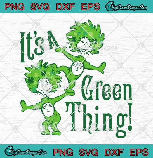 Dr. Seuss It's A Green Thing SVG - Funny Thing 1 Thing 2 SVG - Patrick's Day SVG PNG, Cricut File
