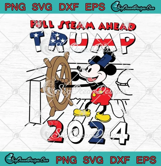 Full Steam Ahead Trump 2024 SVG - Steamboat Willie SVG - Mickey Trump SVG PNG, Cricut File