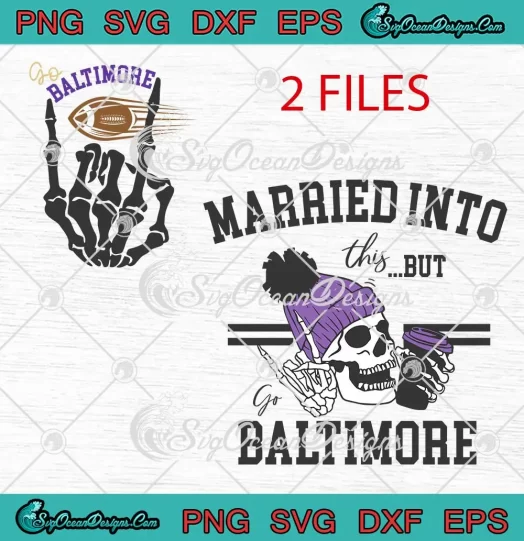 Go Baltimore Ravens Skeleton Hand SVG - Married Into This But Go Baltimore SVG PNG, Cricut File
