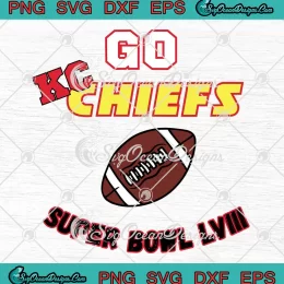 Go Kansas City Chiefs SVG - Super Bowl LVIII 2024 SVG PNG, Cricut File