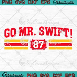 Go Mr. Swift 87 KC Chiefs SVG - Taylor Swift And Travis Kelce SVG PNG, Cricut File
