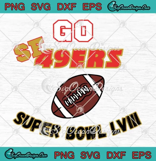 Go San Francisco 49ers SVG - Super Bowl LVIII 2024 SVG PNG, Cricut File