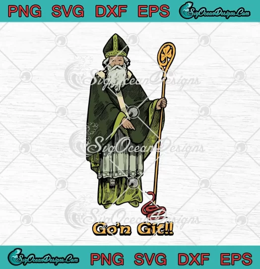 Go'n Git Saint Patrick SVG - St. Patrick's Day SVG PNG, Cricut File