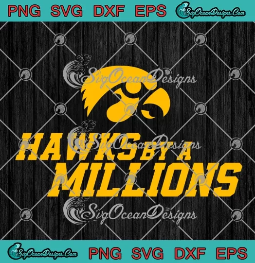 Hawks By A Millions SVG - Iowa Hawkeyes Basketball NCAA SVG PNG, Cricut File