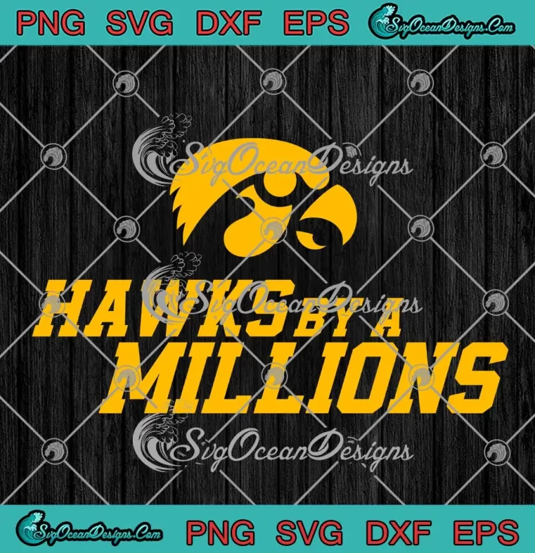 Hawks By A Millions SVG - Iowa Hawkeyes Basketball NCAA SVG PNG, Cricut