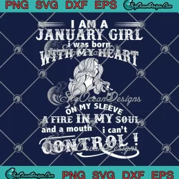I Am A January Girl SVG - I Was Born With My Heart On My Sleeve SVG - January Birthday SVG PNG, Cricut File