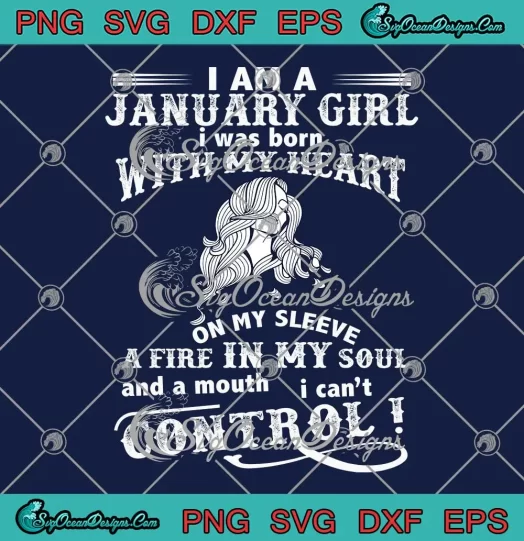 I Am A January Girl SVG - I Was Born With My Heart On My Sleeve SVG - January Birthday SVG PNG, Cricut File