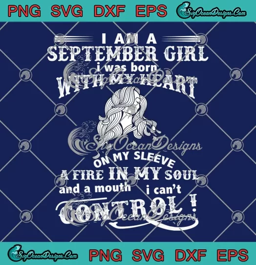 I Am A September Girl SVG - I Was Born With My Heart On My Sleeve SVG - September Birthday SVG PNG, Cricut File