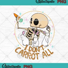 I Don't Carrot All Skeleton Bunny PNG - Carrot Easter Day PNG JPG Clipart, Digital Download