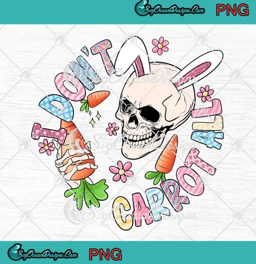 I Don't Carrot All Skull Bunny PNG - Matching Easter Day PNG JPG Clipart, Digital Download