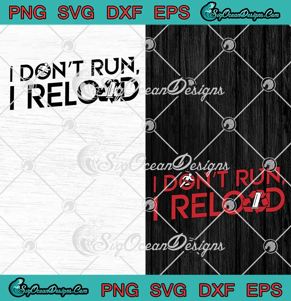 I-Don't-Run-I-Reload-Funny-SVG---Sarcastic-Saying-SVG-PNG,-Cricut-File I Don't Run I Reload Funny SVG - Sarcastic Saying SVG PNG, Cricut File