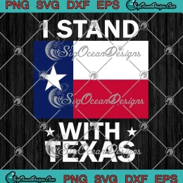 I Stand With Texas SVG - SCOTUS Trending SVG PNG, Cricut File