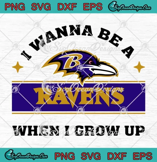 I Wanna Be A Ravens SVG - When I Grow Up SVG - Baltimore Ravens 2024 SVG PNG, Cricut File